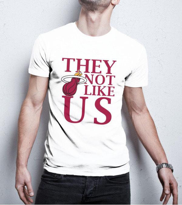 They Not Like Us Miami Heat Basketball Fan Merchandise T-Shirt