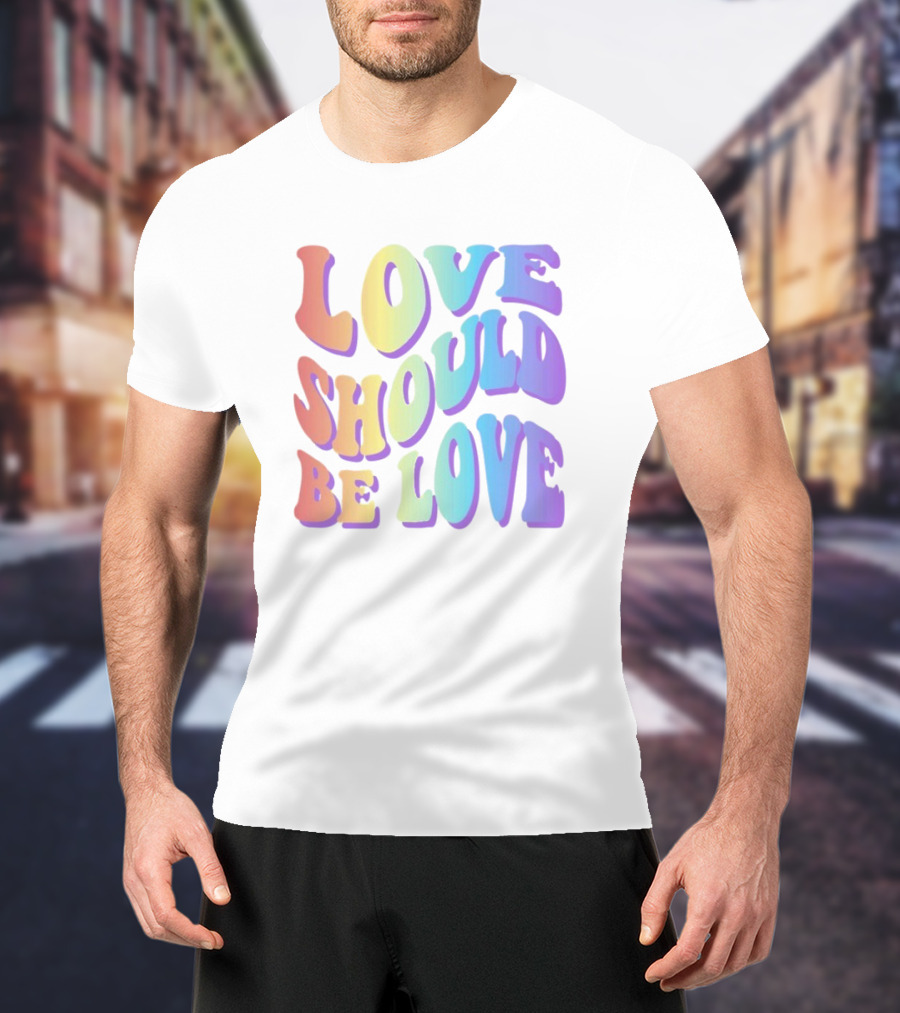 Love Should Be Love Colorful 70s Style Rainbow Text T-Shirt
