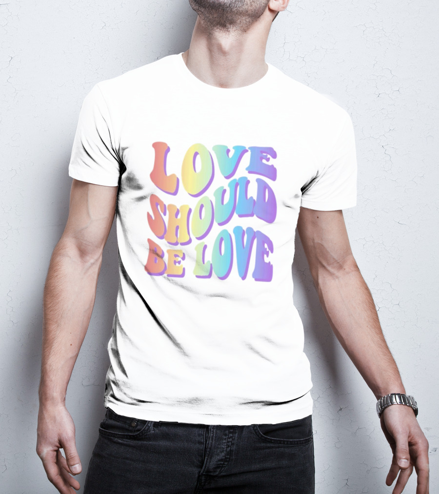 Love Should Be Love Colorful 70s Style Rainbow Text T-Shirt