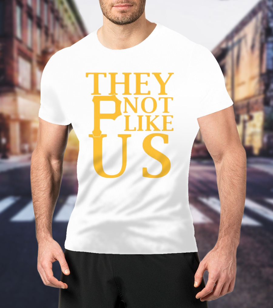 Pittsburgh Pirates They Not Like Us MLB Fan Pride T-Shirt