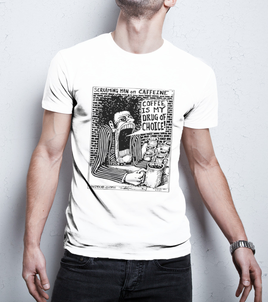 Screaming Man Caffeine Coffee Is My Drug Of Choice T-Shirt