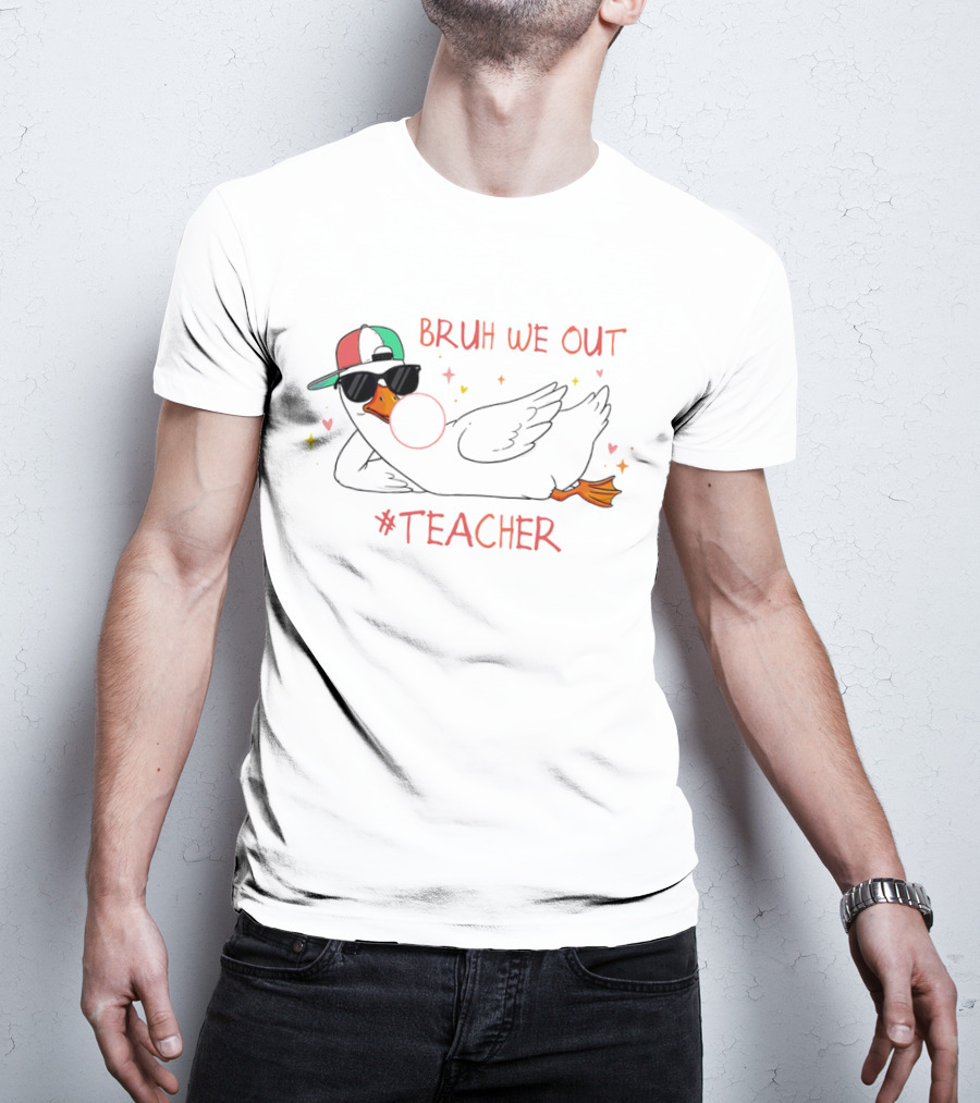 Bruh We Out Teacher Silly Goose Bubblegum Sunglasses Cap T-Shirt
