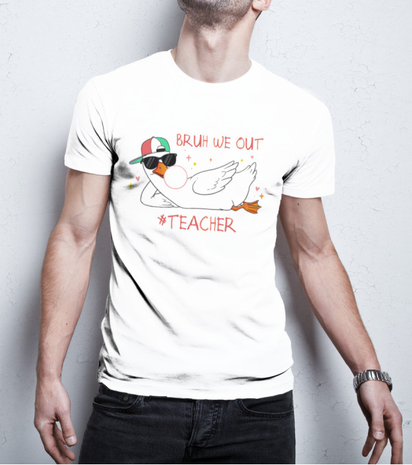 Bruh We Out Teacher Silly Goose Bubblegum Sunglasses Cap T-Shirt