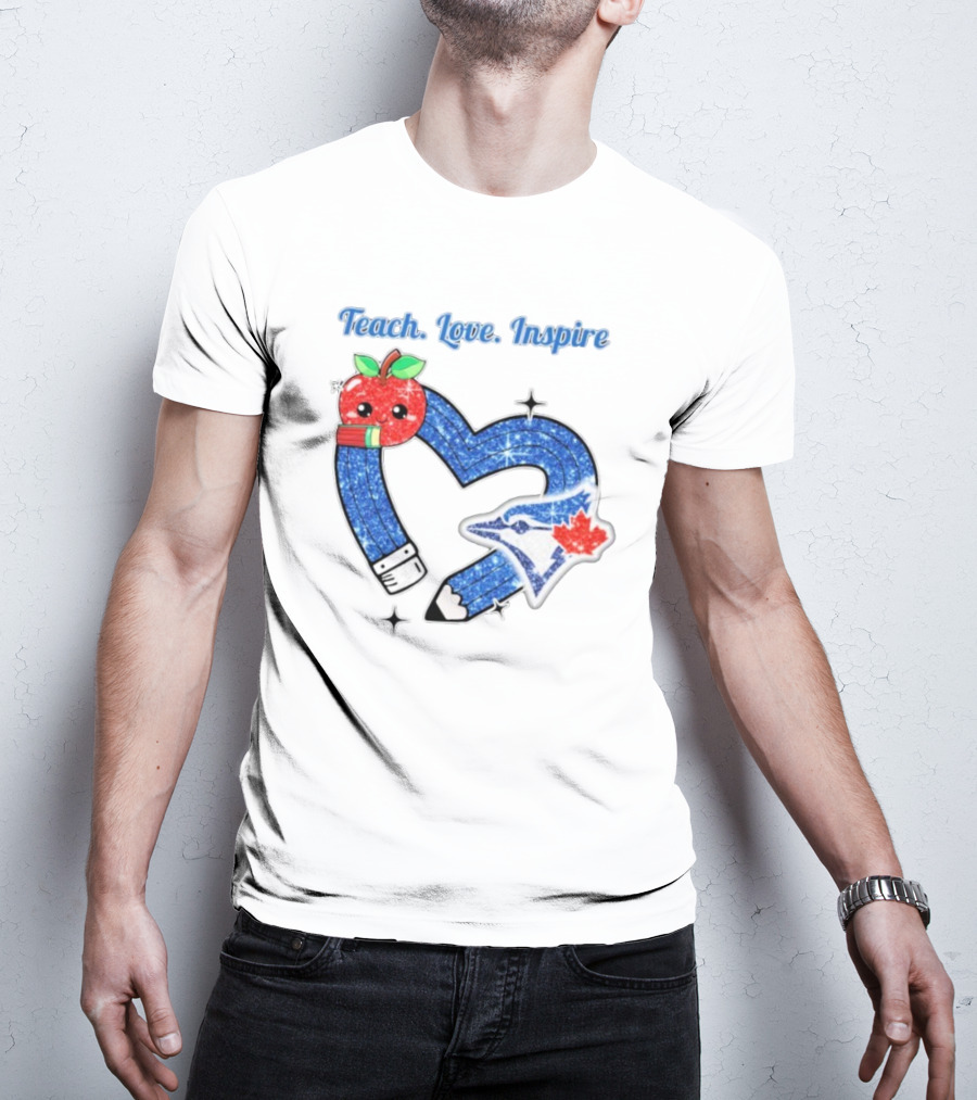 Toronto Blue Jays Teach Love Inspire Glitter Heart Apple T-Shirt