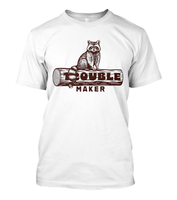 Trouble Maker Raccoon On Log T-Shirt