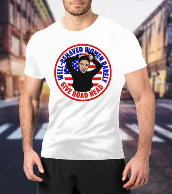 Well-Behaved Women Rarely Give Road Head American Flag Circle T-Shirt