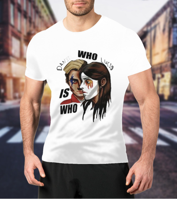 Danyil Who Lucio Who Is Who Danyil Lucio T-Shirt