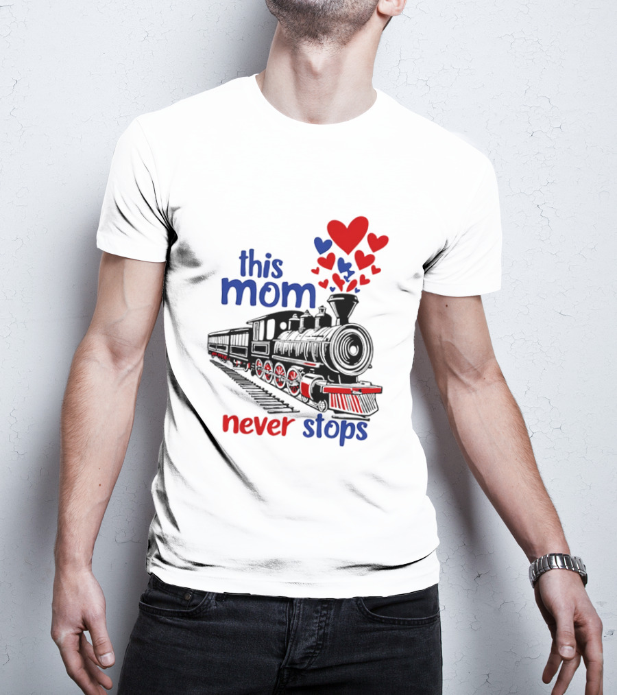 This Mom Never Stops Train With Hearts T-Shirt