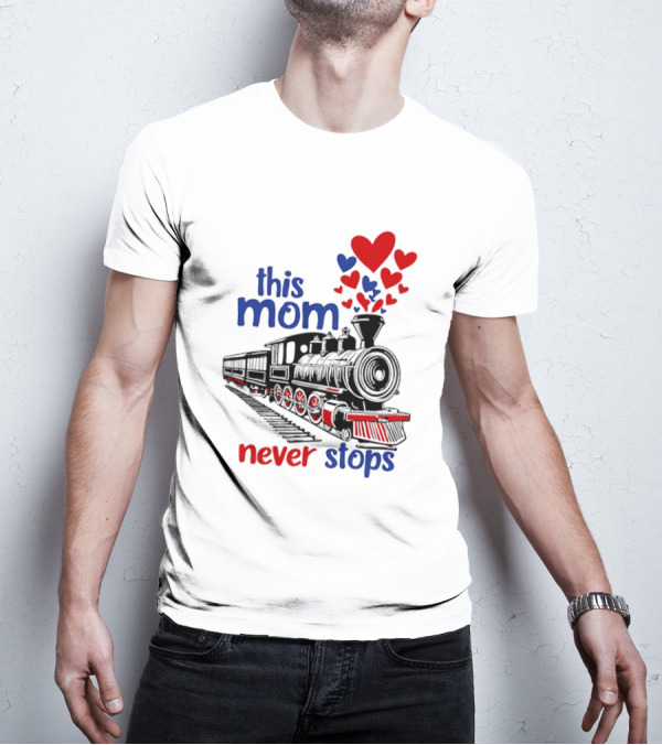This Mom Never Stops Train With Hearts T-Shirt