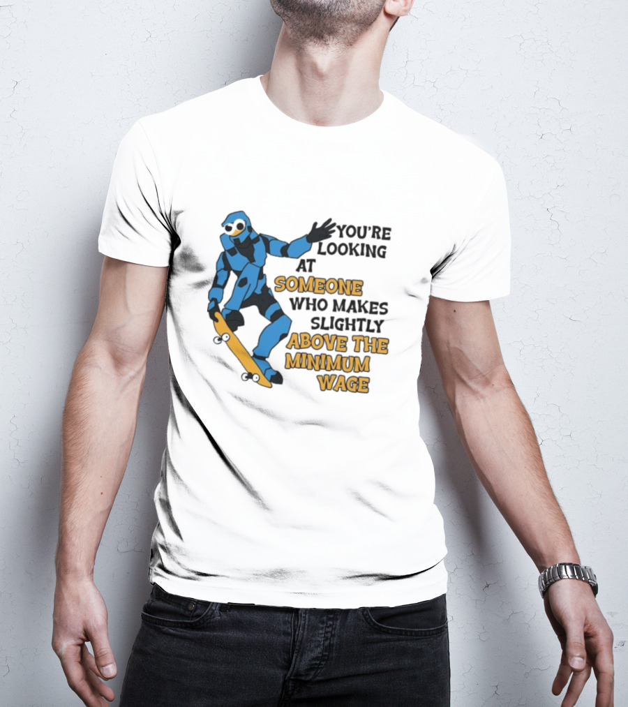 Skating Robot Humor Someone Above The Minimum Wage T-Shirt