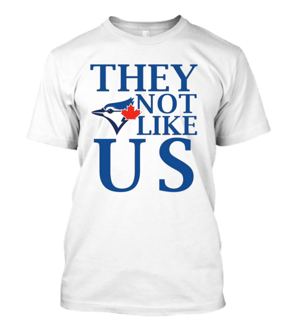 Toronto Blue Jays They Not Like Us Blue Jay And Maple Leaf Symbol T-Shirt
