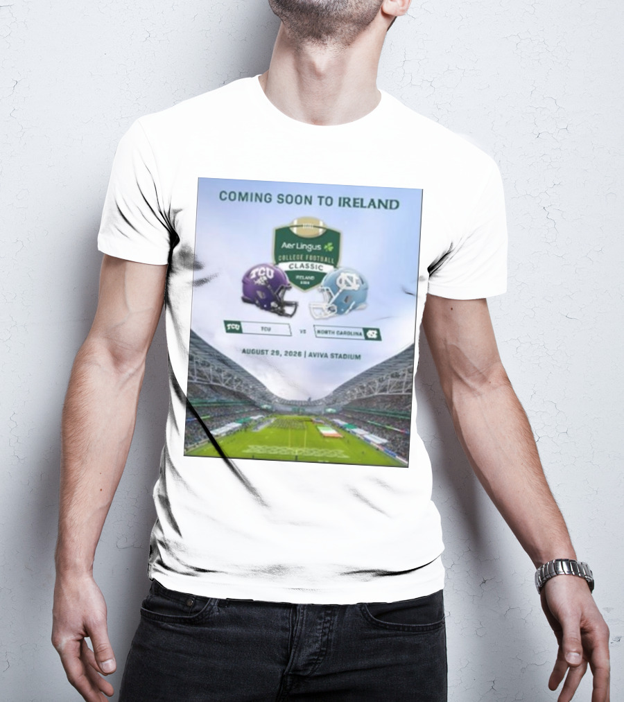 Aer Lingus College Football Classic TCU Horned Frogs Vs North Carolina Tar Heels August 29 2026 Aviva Stadium Ireland T-Shirt