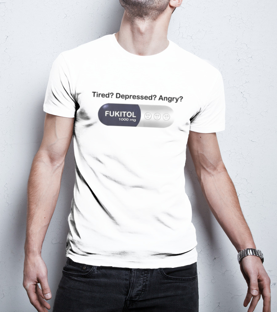 Southern Grace Tired Depressed Angry Fukitol 1000Mg Capsule T-Shirt