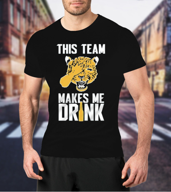 Jacksonville Jaguars This Team Makes Me Drink T-Shirt