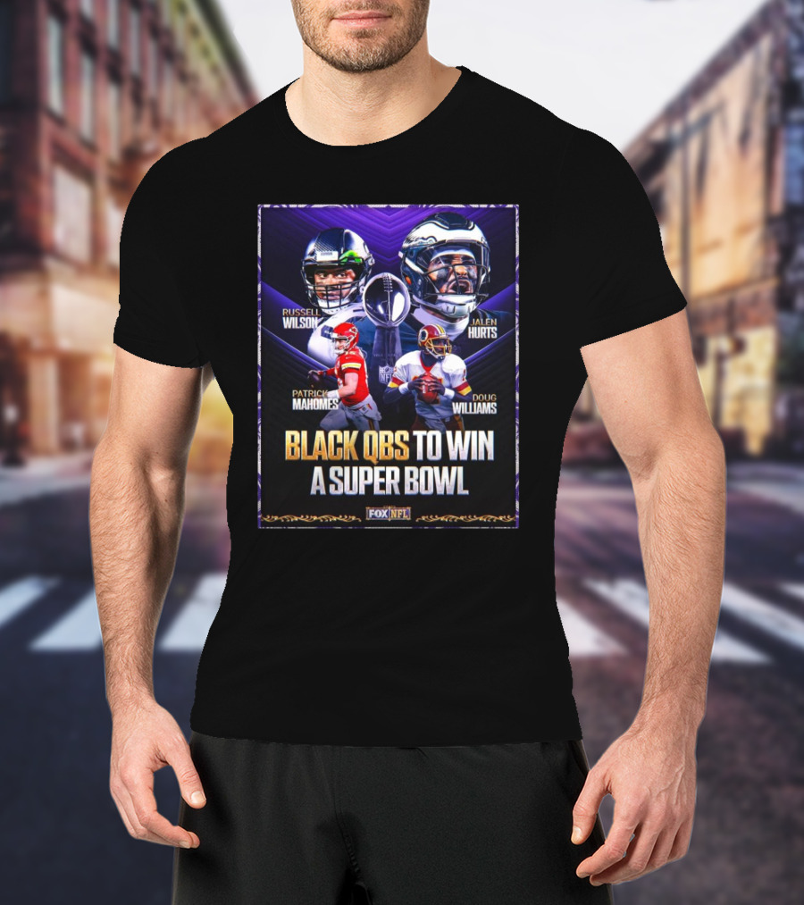 Russell Wilson Jalen Hurts Patrick Mahomes Doug Williams Black QBs To Win A Super Bowl Fox NFL T-Shirt
