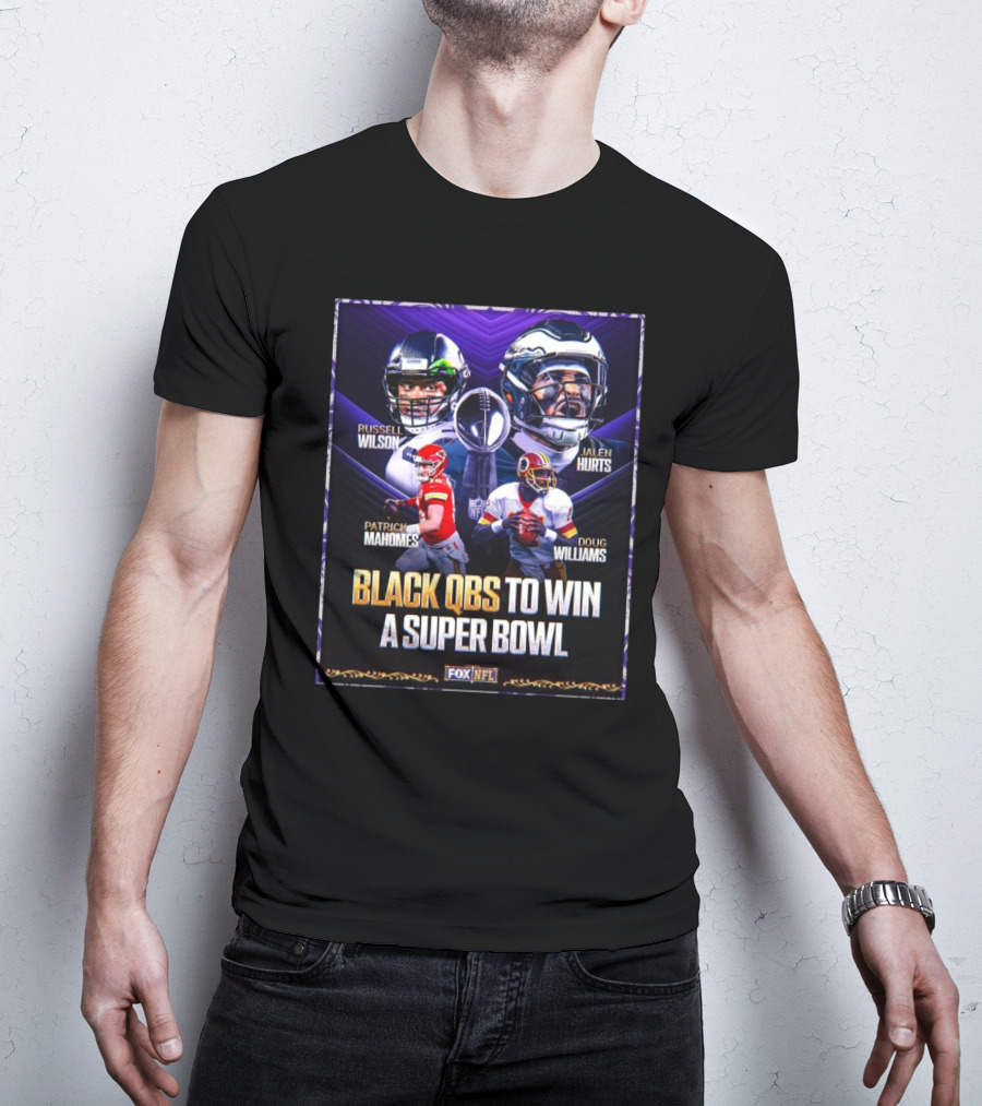 Russell Wilson Jalen Hurts Patrick Mahomes Doug Williams Black QBs To Win A Super Bowl Fox NFL T-Shirt