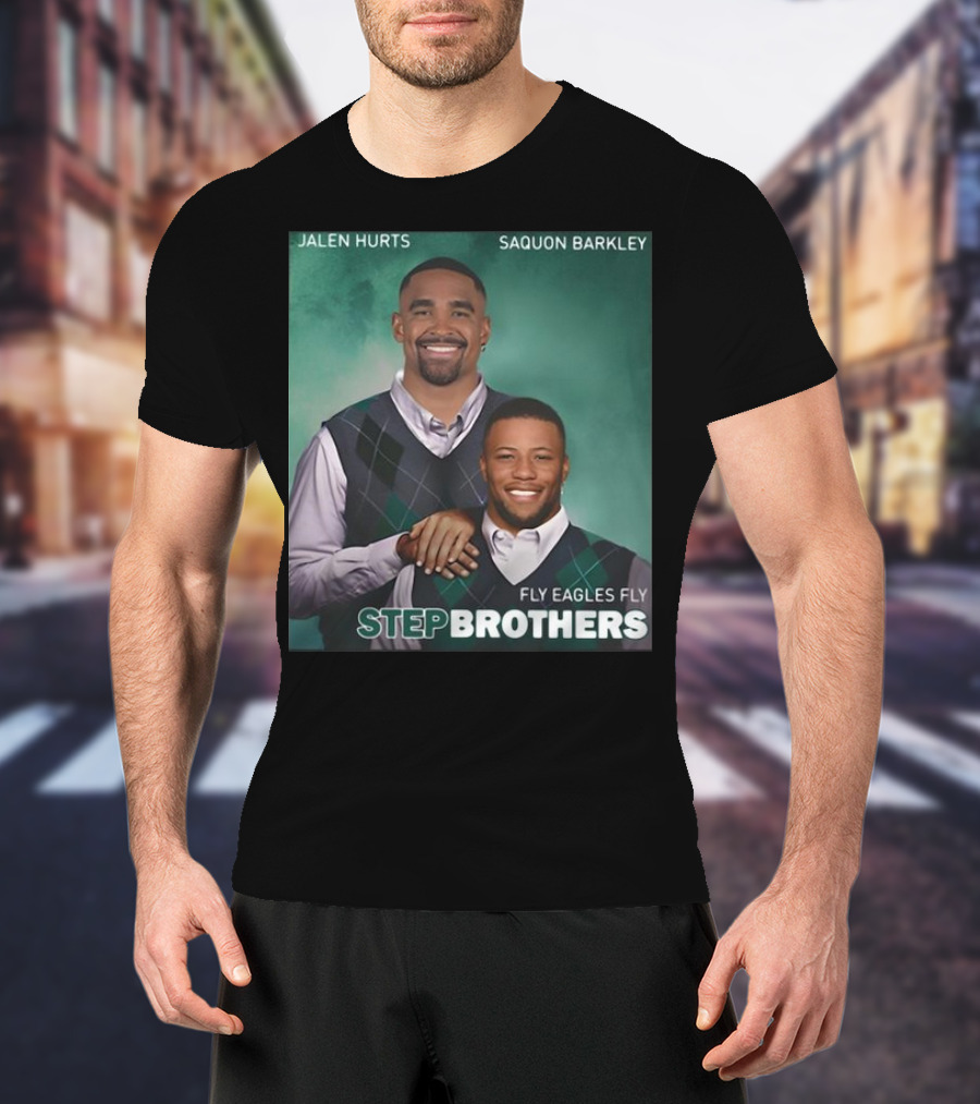 Jalen Hurts Saquon Barkley Step Brothers Fly Eagles Fly Philadelphia Eagles T-Shirt