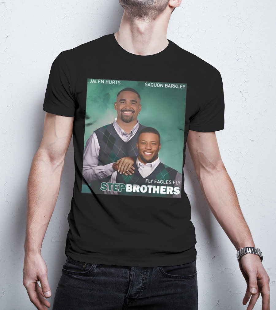 Jalen Hurts Saquon Barkley Step Brothers Fly Eagles Fly Philadelphia Eagles T-Shirt