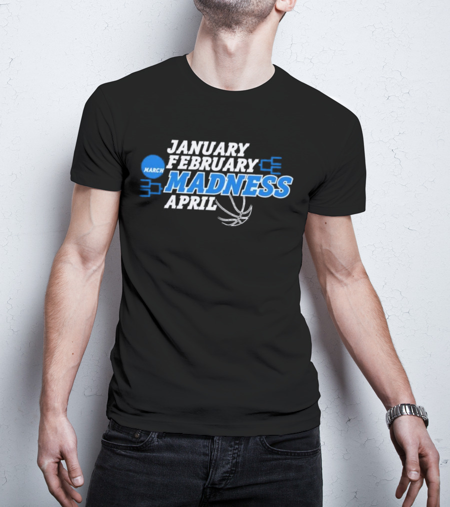 January February March Madness April Basketball Theme T-Shirt