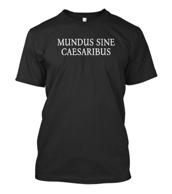 Jay Graber Mundus Sine Caesaribus Text T-Shirt
