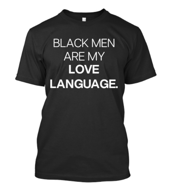 Jerrilyn Lake Black Men Are My Love Language T-Shirt