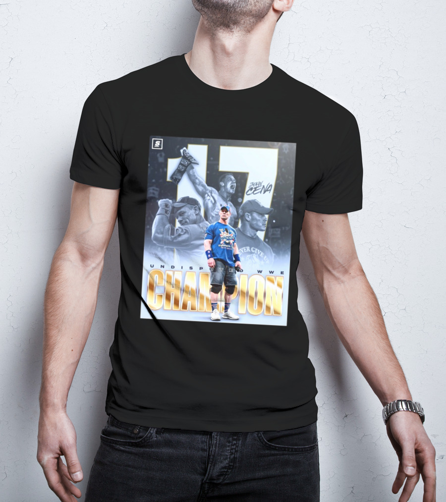 John Cena Undisputed WWE Champion 17 Time Never Give Up T-Shirt