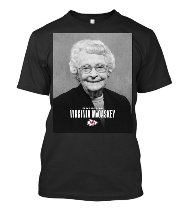 Kansas City Chiefs Virginia McCaskey In Memoriam Incredible Legacy Matriarch T-Shirt