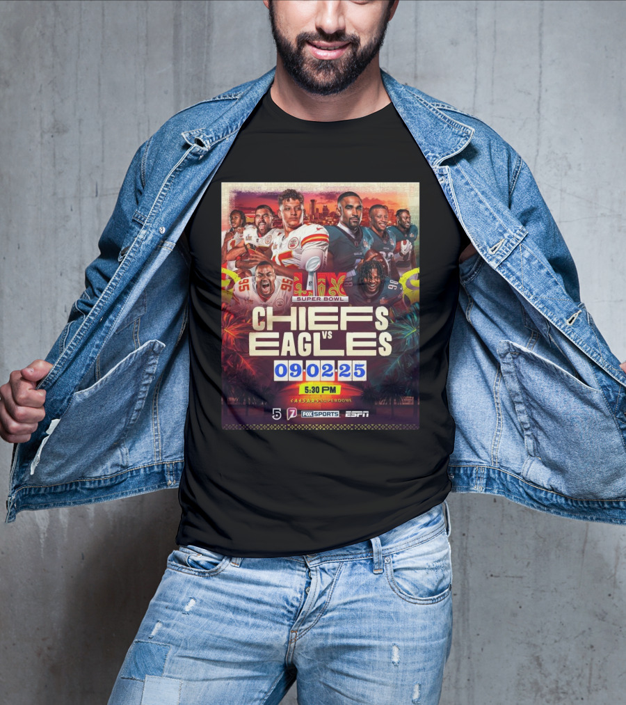 Super Bowl LIX Kansas City Chiefs Vs Philadelphia Eagles February 9 2025 Caesars Superdome ESPN Fox Sports 5:30 PM T-Shirt