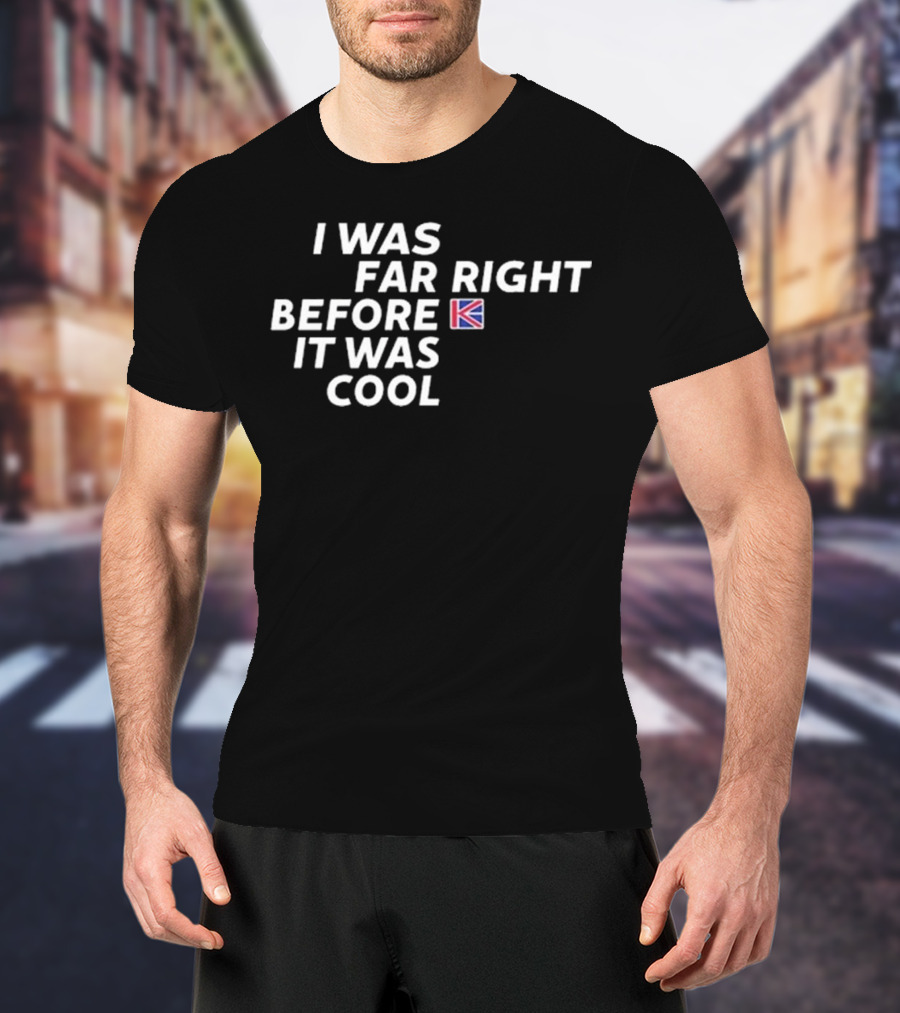 I Was Far Right Before It Was Cool Flag Icon T-Shirt