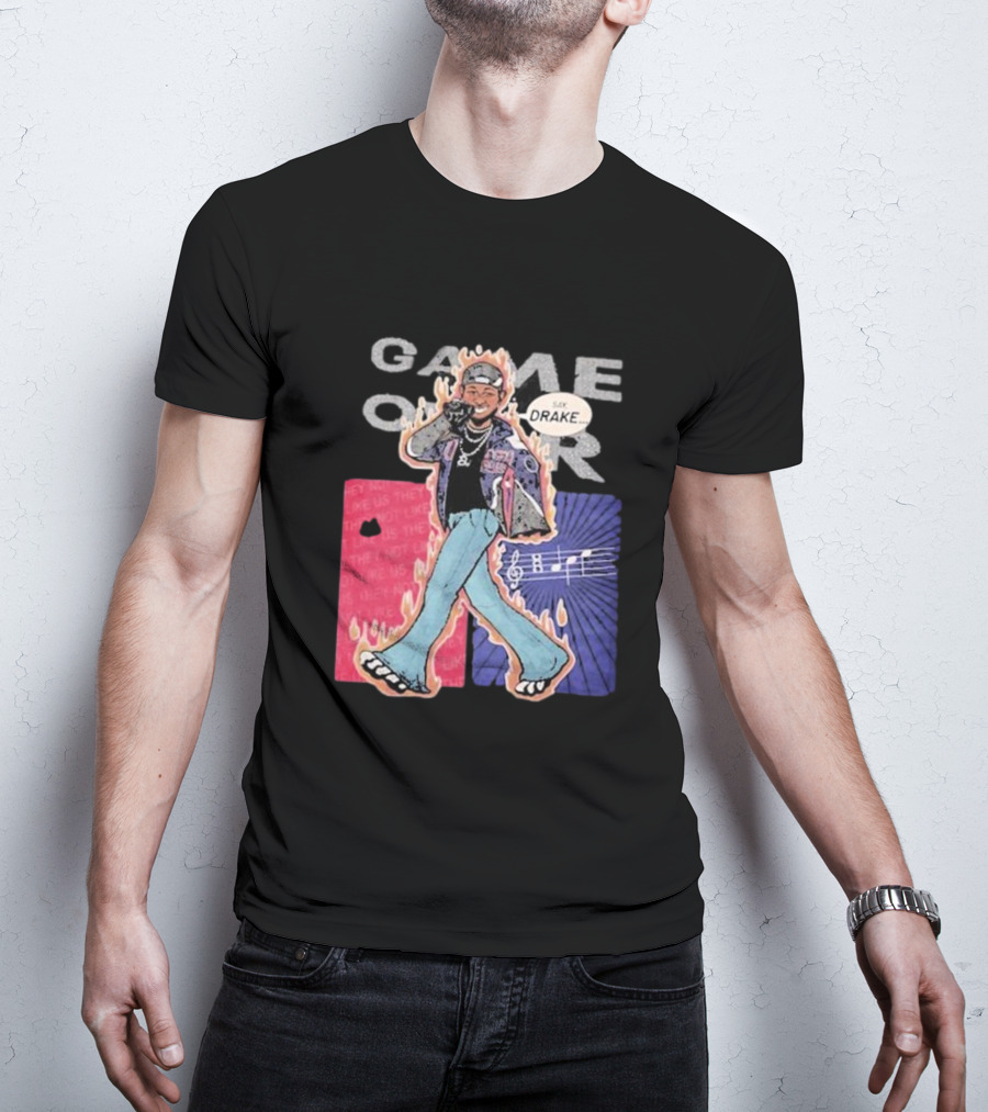 Game Over Say Drake 2025 Flame Background T-Shirt