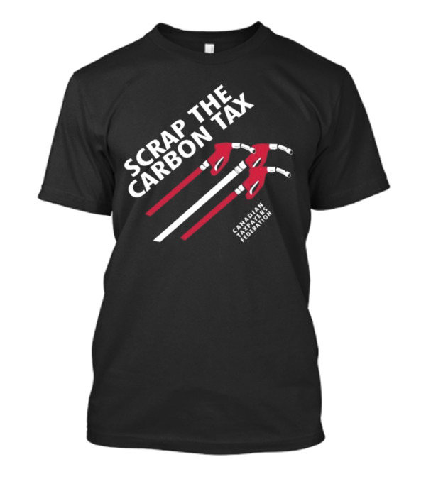 Scrap The Carbon Tax Canadian Taxpayers Federation Fuel Nozzles T-Shirt