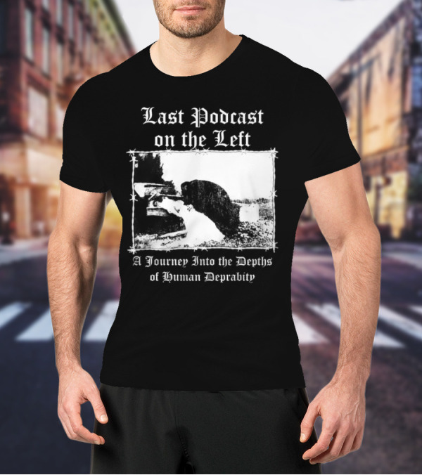 Last Podcast On The Left Cat A Journey Into The Depths Of Human Depravity T-Shirt
