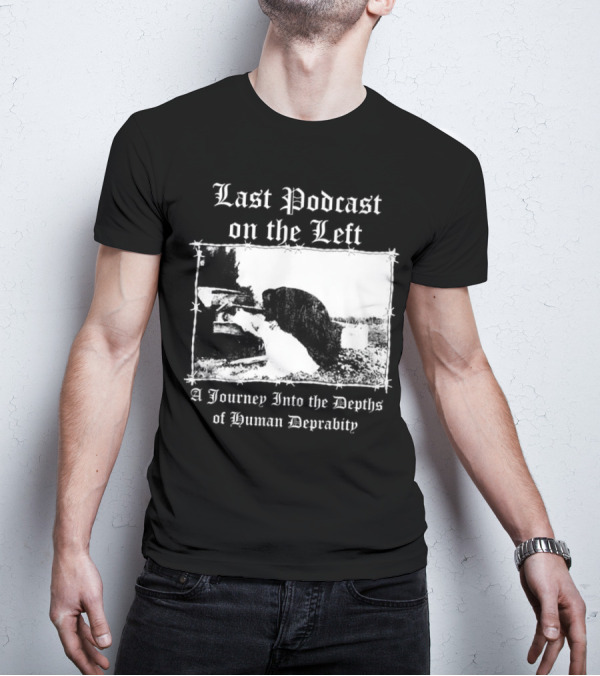 Last Podcast On The Left Cat A Journey Into The Depths Of Human Depravity T-Shirt