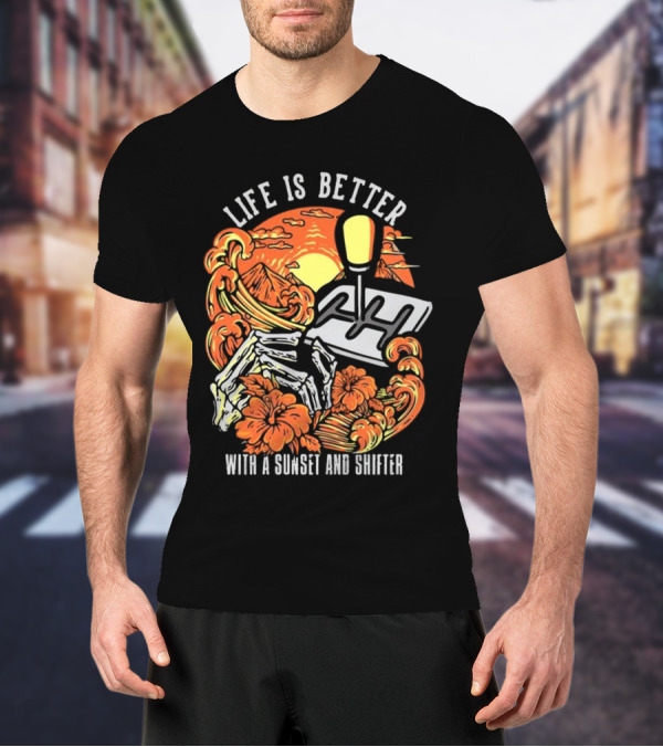 Life Is Better With A Sunset And Shifter Orange Skeleton Floral Waves T-Shirt