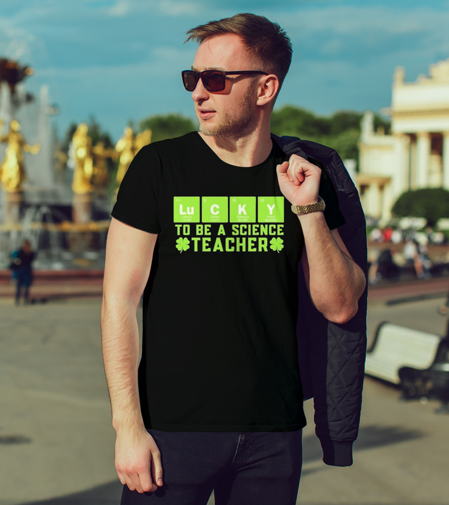 Lucky Periodic Elements To Be A Science Teacher St Patricks Day T-Shirt