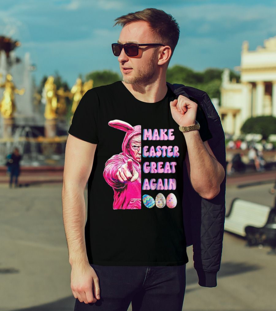 Make Easter Great Again Trump Bunny With Easter Eggs T-Shirt