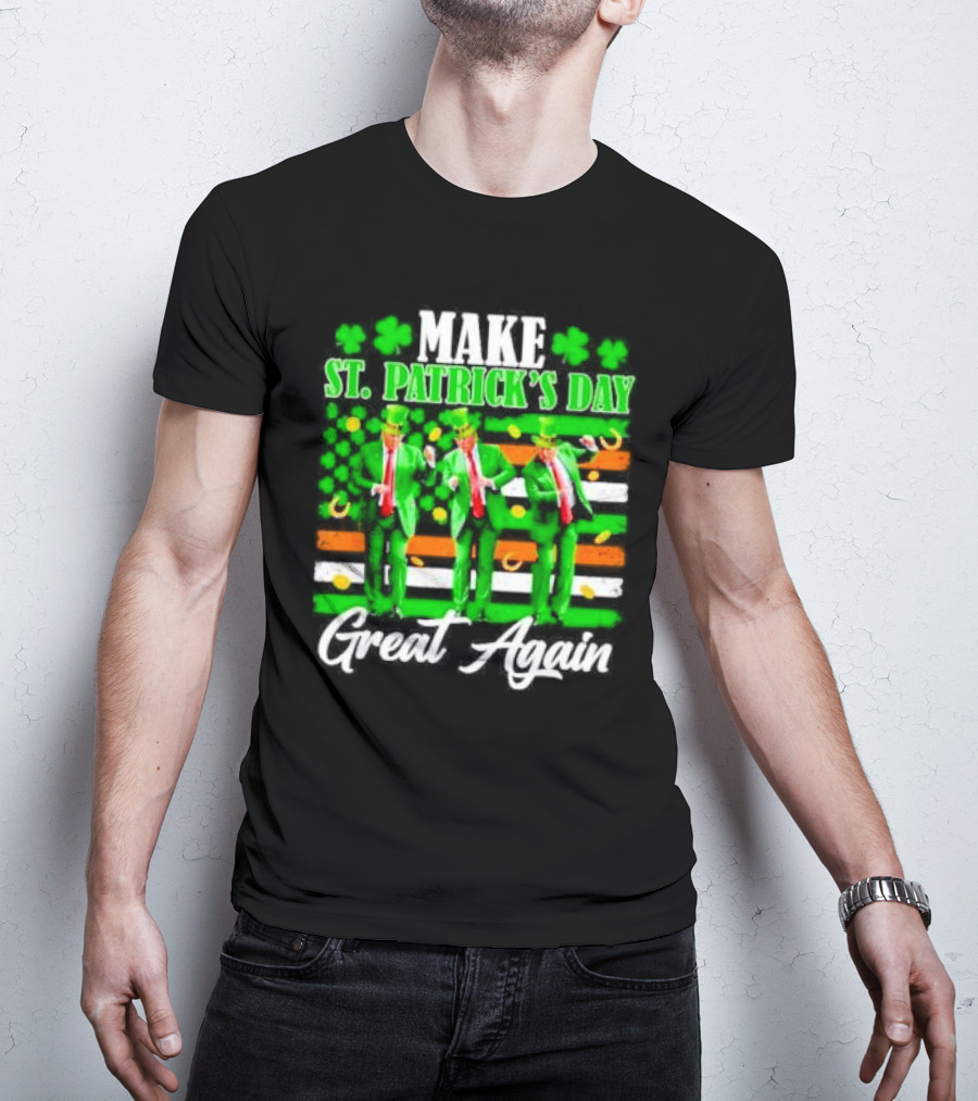 Make St Patrick’s Day Great Again Trump Dancing With Shamrocks And Beer T-Shirt