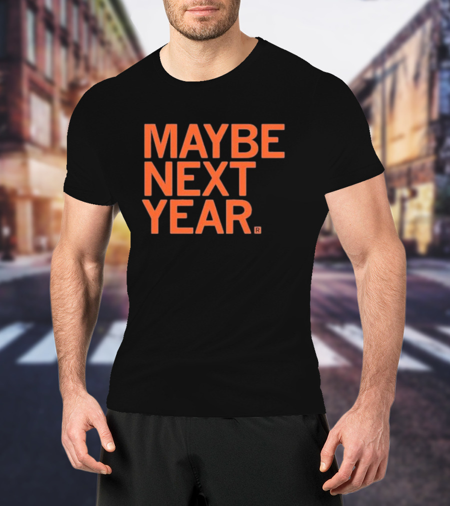 MAYBE NEXT YEAR Orange Bold Text T-Shirt
