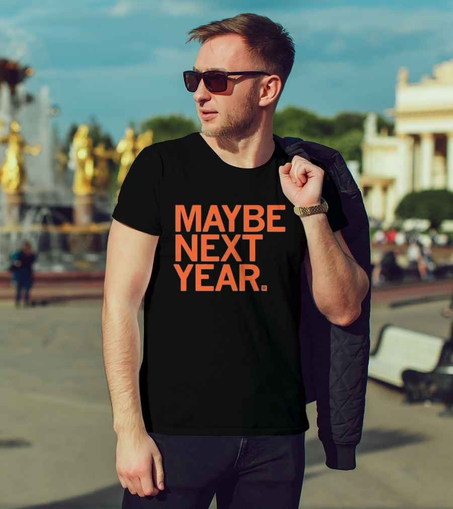 MAYBE NEXT YEAR Orange Bold Text T-Shirt