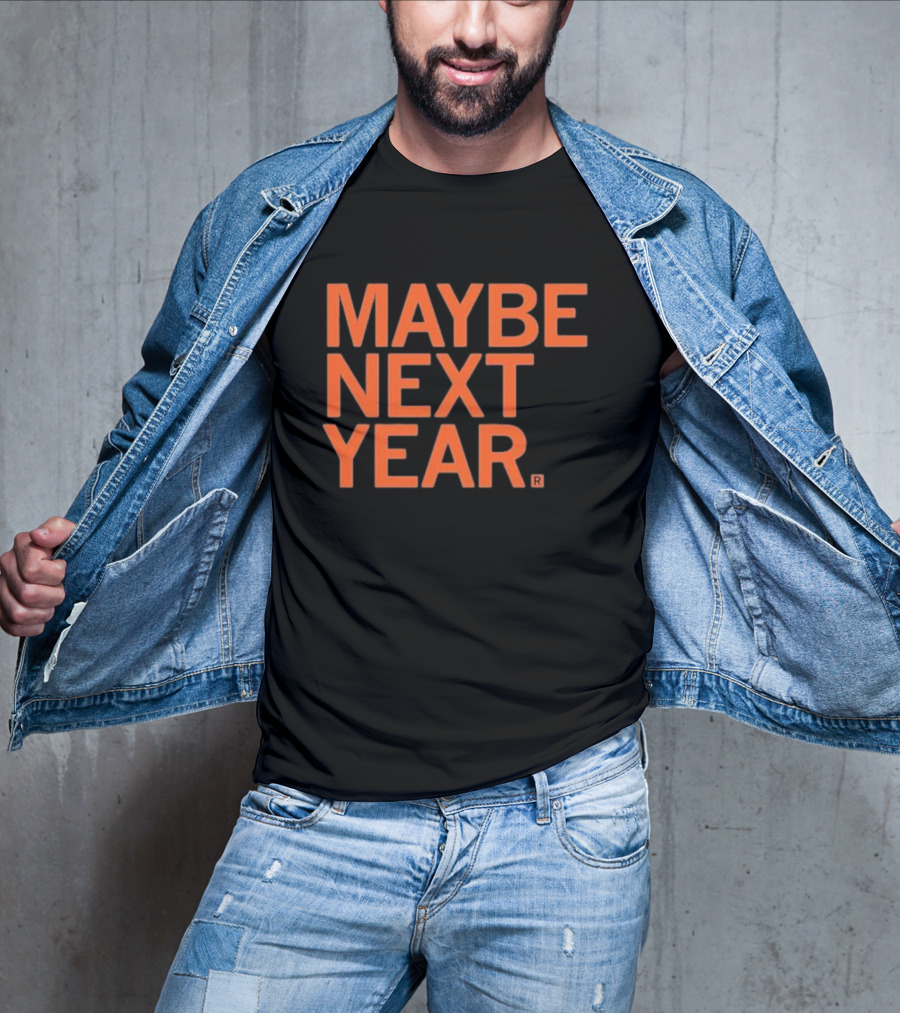 MAYBE NEXT YEAR Orange Bold Text T-Shirt
