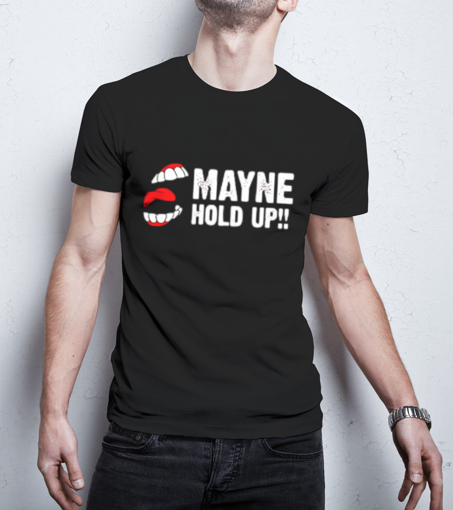Mayne Hold Up Red Lips And Teeth T-Shirt