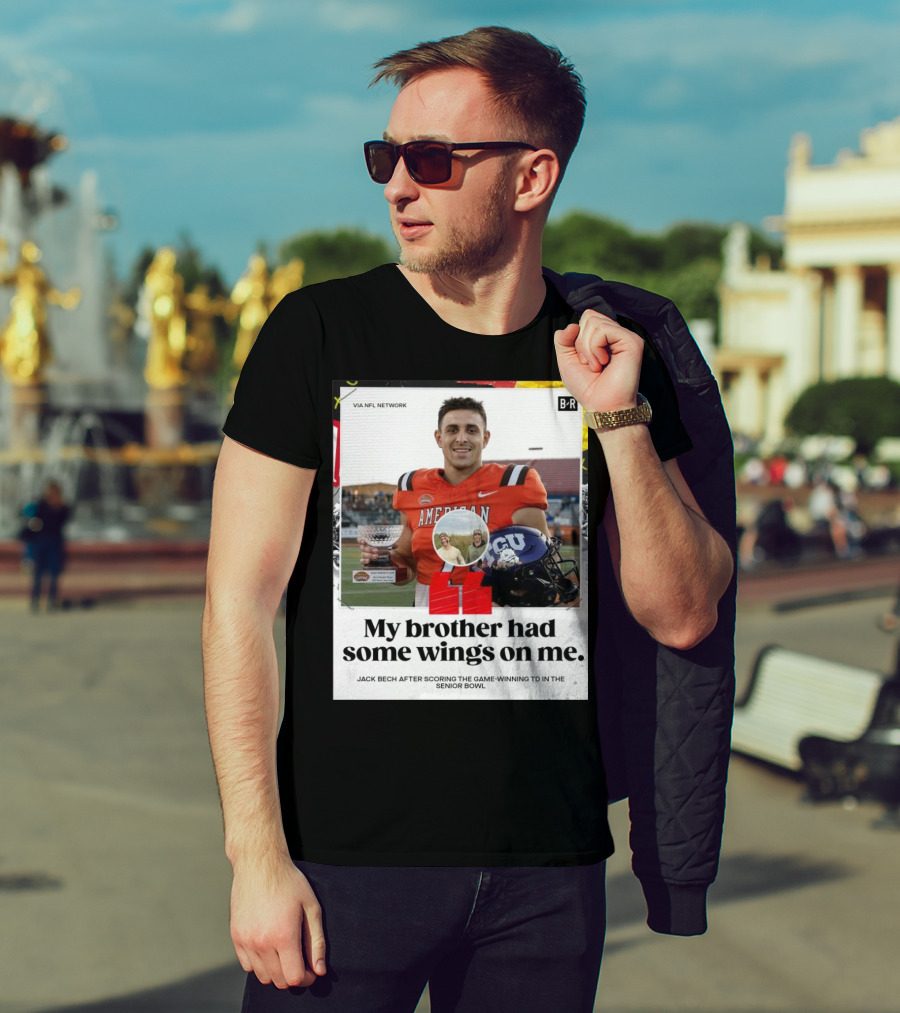 My Brother Had Some Wings On Me Jack Bech Game-Winning TD Senior Bowl TCU Football T-Shirt