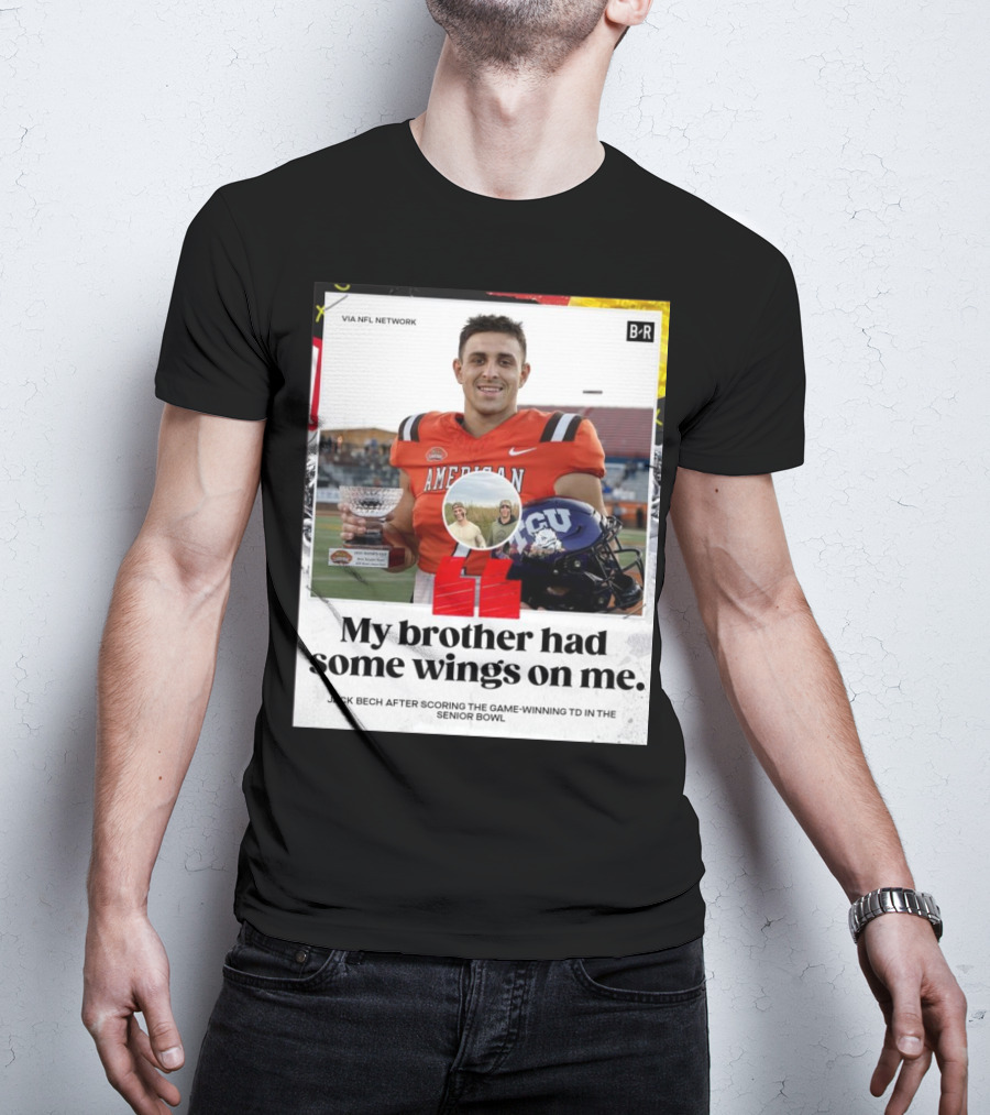 My Brother Had Some Wings On Me Jack Bech Game-Winning TD Senior Bowl TCU Football T-Shirt