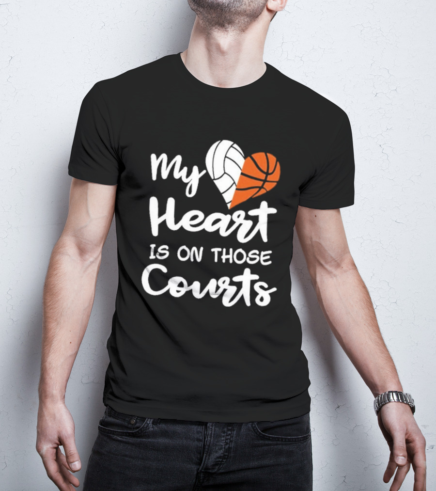 My Heart Is On Those Courts Volleyball Basketball T-Shirt