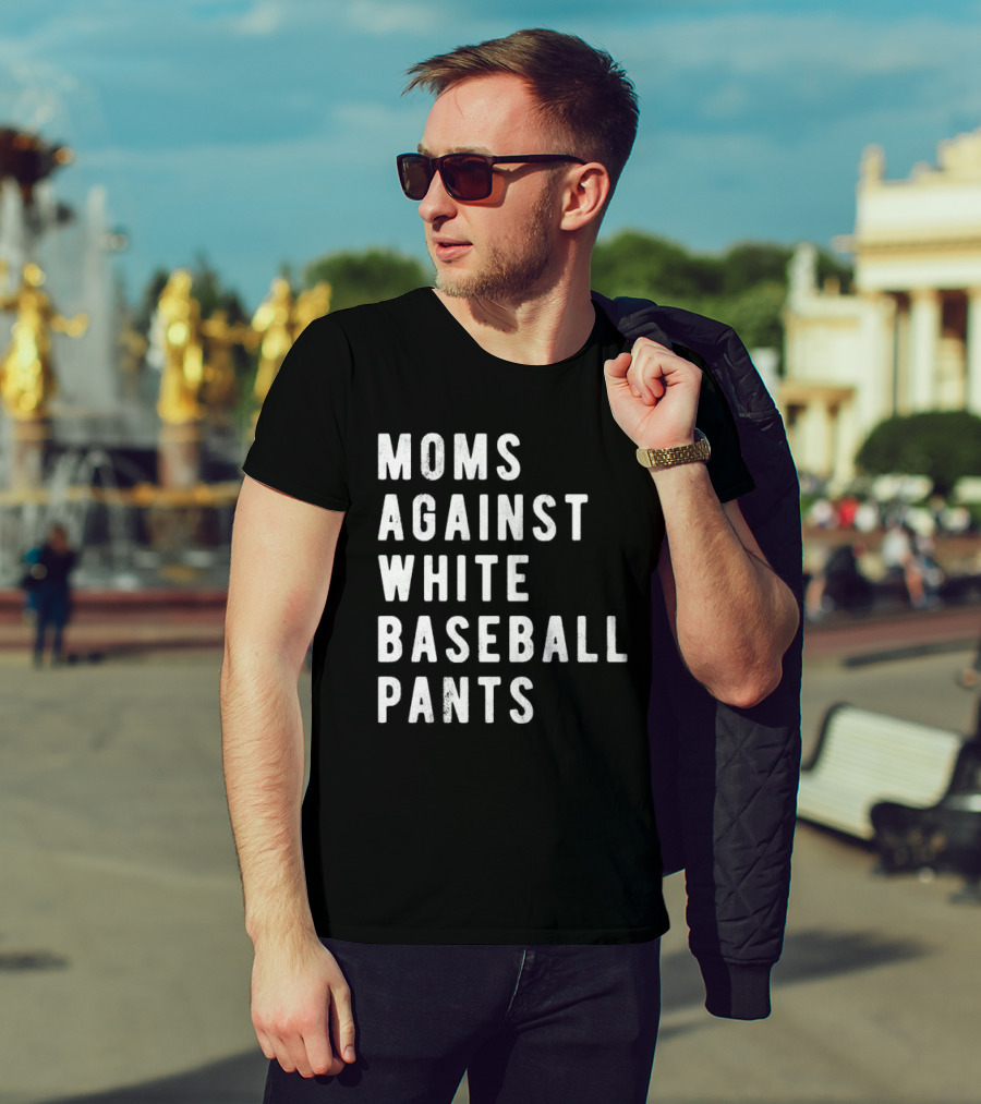 Moms Against White Baseball Pants T-Shirt