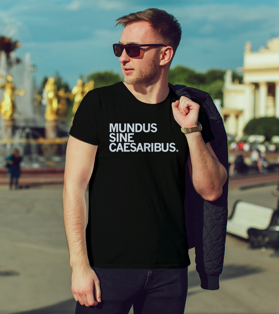 Mundus Sine Caesaribus Latin Phrase Apparel T-Shirt