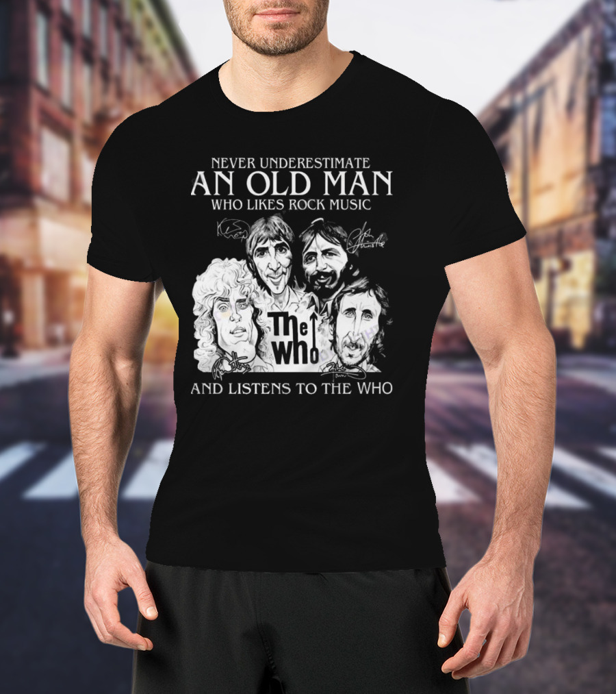 Never Underestimate An Old Man Who Likes Rock Music And Listens To The Who Signatures T-Shirt