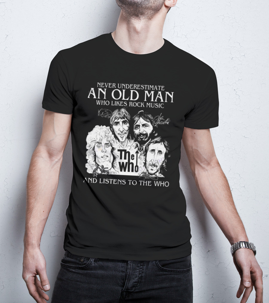 Never Underestimate An Old Man Who Likes Rock Music And Listens To The Who Signatures T-Shirt