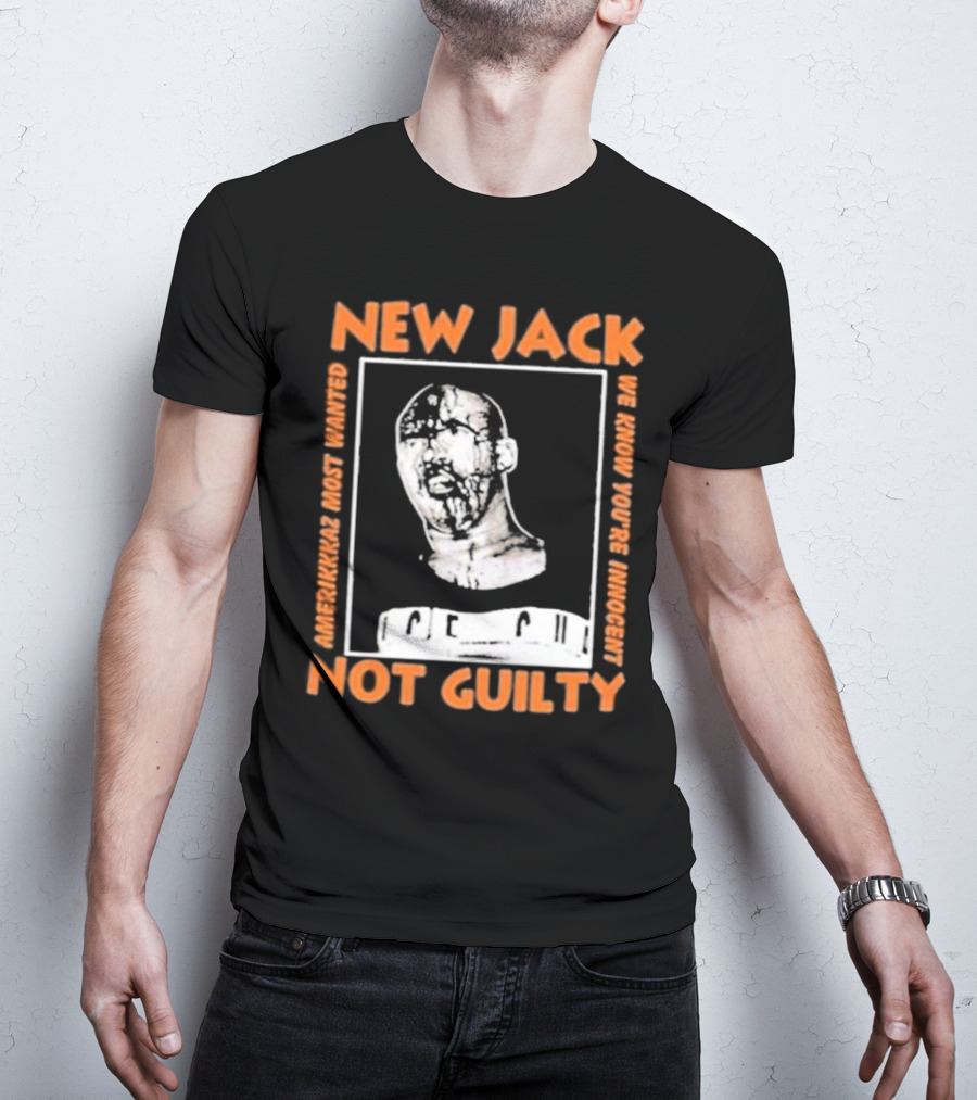 NEW JACK NOT GUILTY AMERICAN'S MOST WANTED WE KNOW YOU'RE INNOCENT T-Shirt