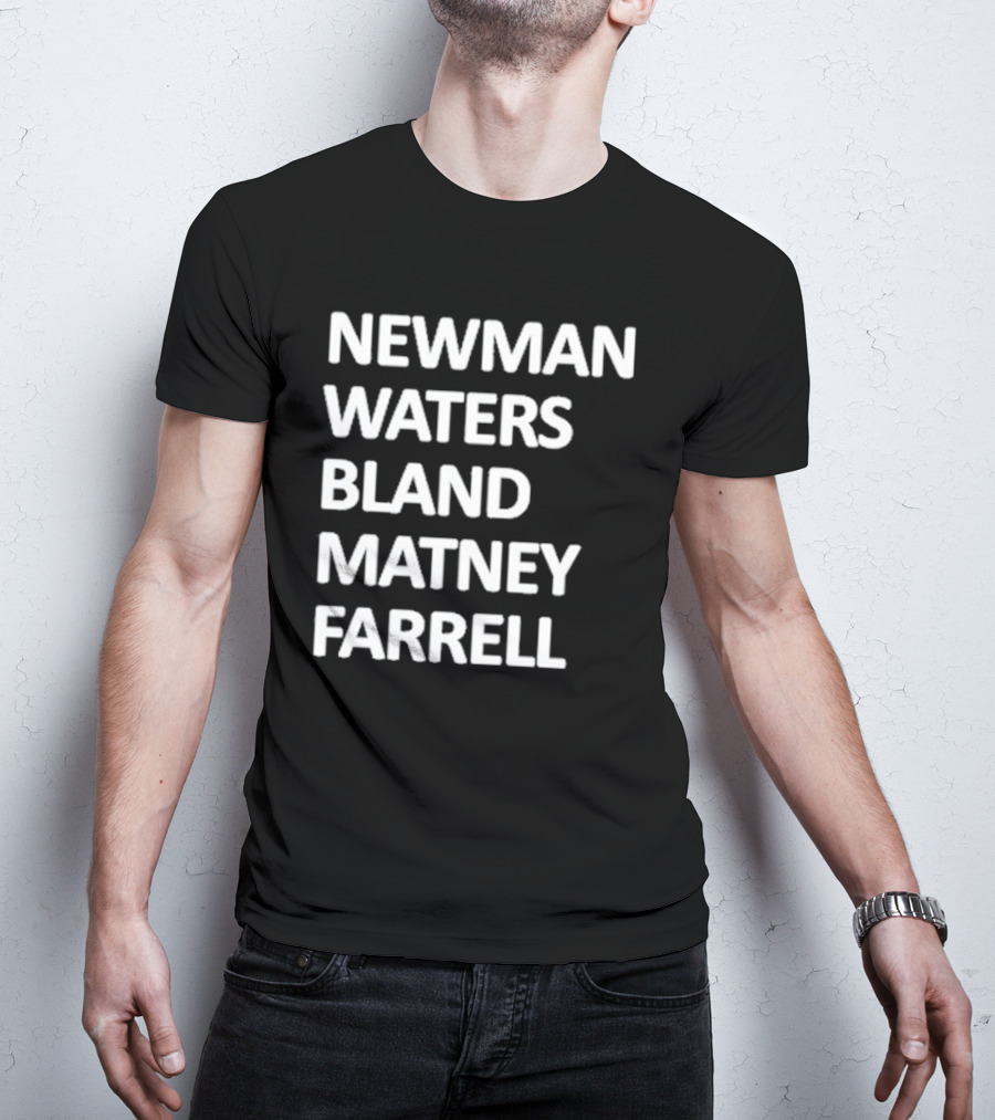 Newman Waters Bland Matney Farrell Names List T-Shirt
